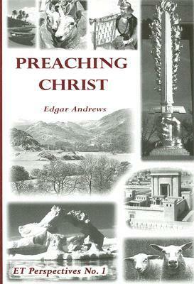 Preaching Christ by Edgar Andrews