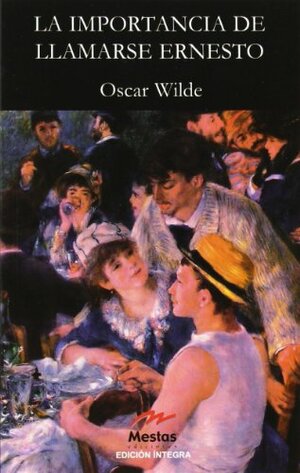 La importancia de llamarse Ernesto by Oscar Wilde