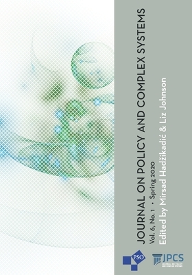 Journal on Policy and Complex Systems: Volume 6, Number 1, Spring 2020 by Mirsad Hadzikadic