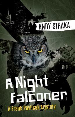 A Night Falconer: A Frank Pavlicek Mystery by Andy Straka