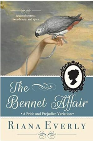 The Bennet Affair: A Pride and Prejudice Variation by Riana Everly