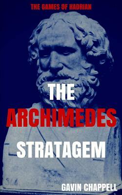 The Games of Hadrian - The Archimedes Stratagem by Gavin Chappell