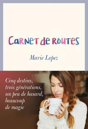 Carnet de routes by Marie Lopez