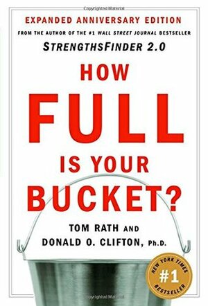 How Full Is Your Bucket? by Tom Rath, Donald O. Clifton