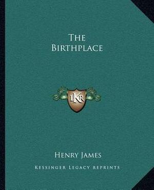 The Birthplace by Henry James