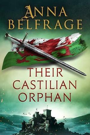 Their Castilian Orphan by Anna Belfrage, Anna Belfrage