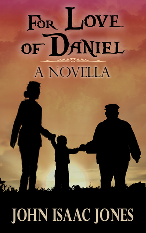 For Love of Daniel by John Isaac Jones