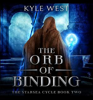 The Orb of Binding by Kyle West