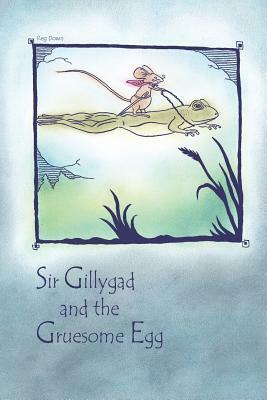 Sir Gillygad and the Gruesome Egg by Reg Down