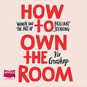 How to Own the Room by Viv Groskop