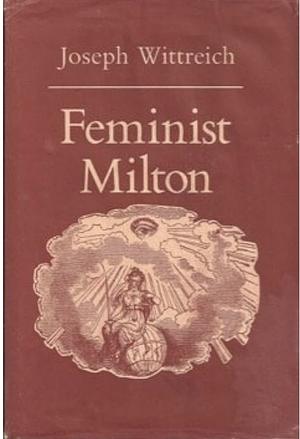 Feminist Milton by Joseph Wittreich