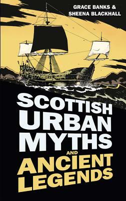 Scottish Urban Myths and Ancient Legends by Grace Banks, Sheena Blackhall