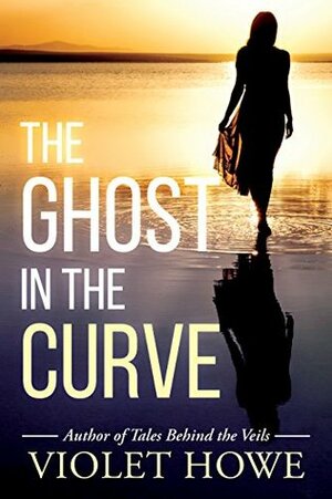 The Ghost in the Curve by Violet Howe