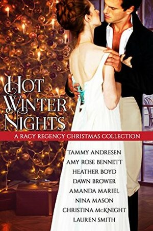 Hot Winter Nights by Nina Mason, Christina McKnight, Dawn Brower, Amy Rose Bennett, Tammy Andresen, Amanda Mariel, Heather Boyd, Lauren Smith