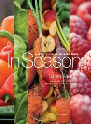 In Season: Cooking with Vegetables and Fruits by Dan Barber, Jonathan Buckley, Sarah Raven