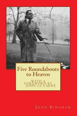 Five Roundabouts to Heaven by John Bingham