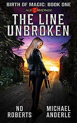 The Line Unbroken: A Kurtherian Gambit Series (Birth Of Magic Book 1) by Michael Anderle, N.D. Roberts