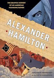 Alexander Hamilton: The Graphic History of an American Founding Father by Jonathan Hennessey