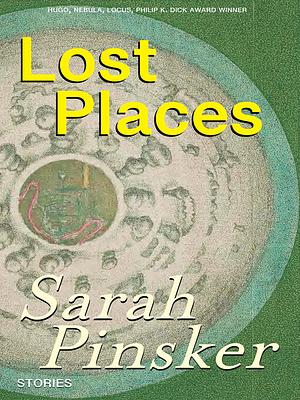 Lost Places by Sarah Pinsker, Sarah Pinsker