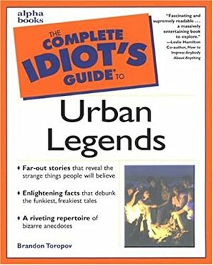 Complete Idiot's Guide to Urban Legends by Yusuf Toropov