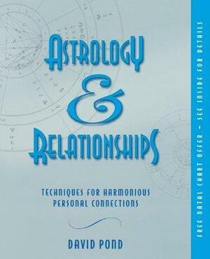 Astrology & Relationships: Techniques for Harmonious Personal Connections by David Pond