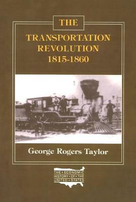 The Transportation Revolution, 1815-60 by George R. Taylor