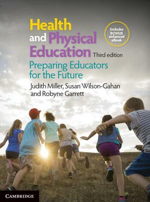 Health and Physical Education: Preparing Educators for the Future by Susan Wilson-Gahan, Judith Miller, Robyne Garrett