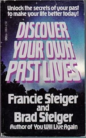 Discover Your Own Past Lives by Brad Steiger