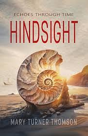 Hindsight: Echoes Through Time by Mary Turner Thomson