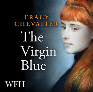 The Virgin Blue by Tracy Chevalier