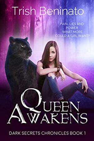 Queen Awakens (The Dark Secrets Chronicles Book 1) by Trish Beninato