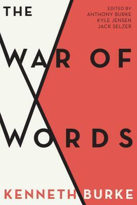 The War of Words by Kyle Jensen, Jack Selzer, Anthony Burke, Kenneth Burke