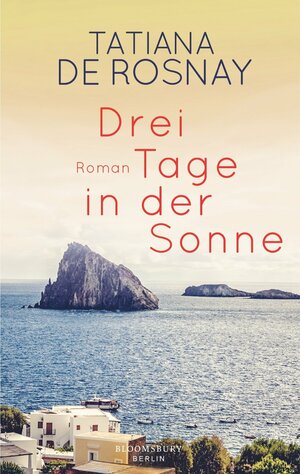 Drei Tage in der Sonne by Tatiana de Rosnay