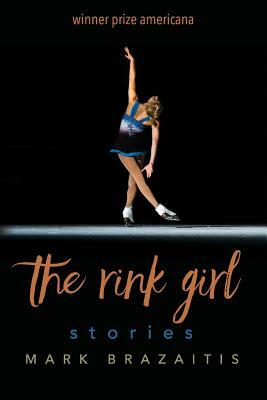 The Rink Girl by Mark Brazaitis