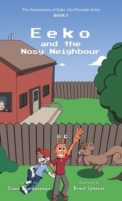 Eeko and the Nosy Neighbour by Diane Charbonneau