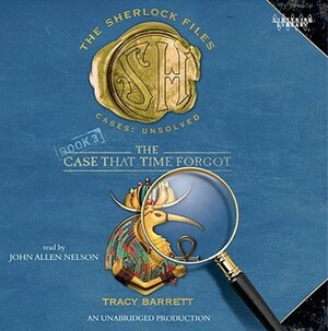 The Case That Time Forgot by Tracy Barrett, John Allen Nelson