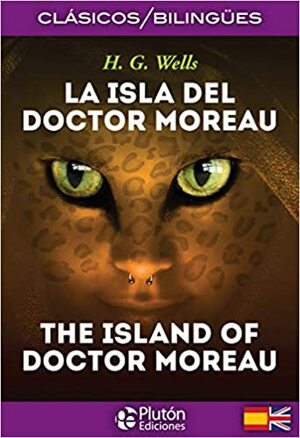 LA ISLA DEL DOCTOR MOREAU / THE ISLAND OF DOCTOR MOREAU by H.G. Wells