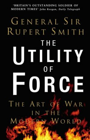 Utility of Force by Rupert Smith
