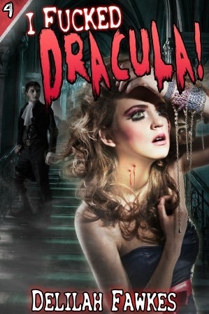 I Fucked Dracula by Delilah Fawkes