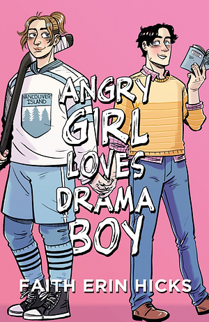 Angry Girl Loves Drama Boy by Faith Erin Hicks