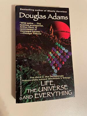 Life, the Universe and Everything by Douglas Adams