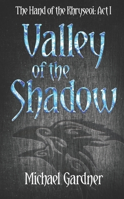 Valley of the Shadow by Michael Gardner