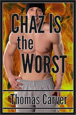 Chaz Is the Worst by Thomas Carver