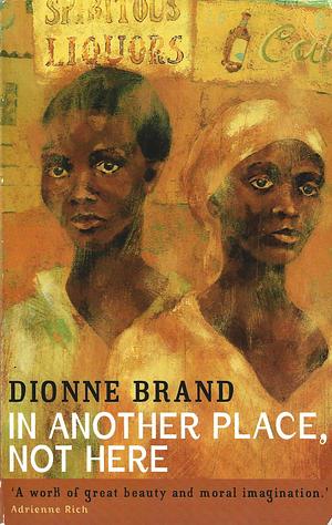 In Another Place, Not Here by Dionne Brand