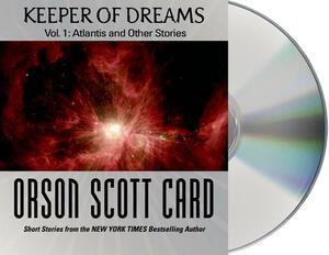 Keeper of Dreams, Volume 1: Atlantis and Other Stories by Orson Scott Card