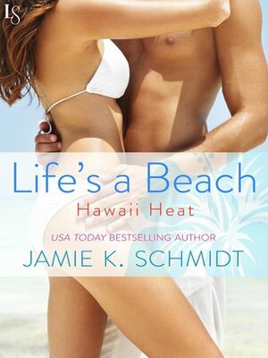 Life's a Beach by Jamie K. Schmidt