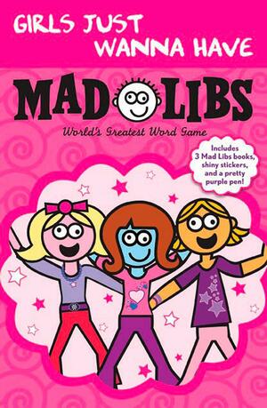 Girls Just Wanna Have Mad Libs: Ultimate Box Set by Roger Price, Leonard Stern