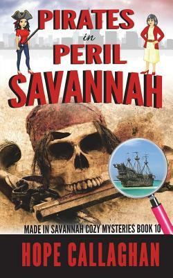 Pirates in Peril: A Made in Savannah Cozy Mystery by Hope Callaghan