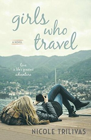 Girls Who Travel by Nicole Trilivas