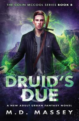 Druid's Due: A New Adult Urban Fantasy Novel by M.D. Massey